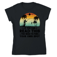 Product If You can Read This you Need to Find Your Own Spot Classic Womens Crewneck T-shirt