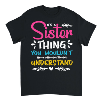 Product It's a Sister Thing You Wouldn't Understand Unisex T-Shirt