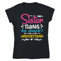 Product It's a Sister Thing You Wouldn't Understand Classic Womens Crewneck T-shirt
