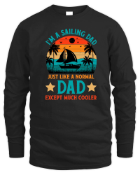 Product I'm A Sailing Dad Just Like A Normal Dad Except Much Coole Unisex Sweatshirt