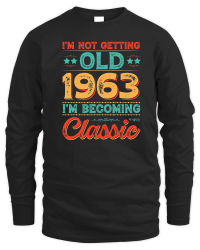 Product I'm Not Getting Old 1963 I'm Becoming Classic Unisex Sweatshirt