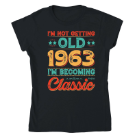 Product I'm Not Getting Old 1963 I'm Becoming Classic Classic Womens Crewneck T-shirt