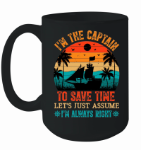Product I'm The Captain To Save Time I'm Always Right Mug