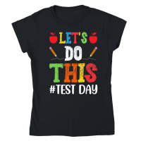 Product Let's Do This Test Day Teacher Classic Womens Crewneck T-shirt