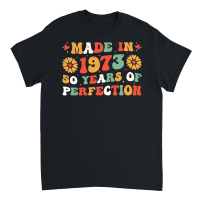 Product Made in 1973 50 Years of Perfection Birthday Unisex T-Shirt