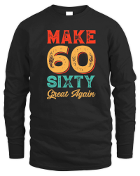 Product Make sixty Great Again  1 Unisex Sweatshirt