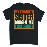 Product My Favorite Sister Bought Me This Shirt Unisex T-Shirt