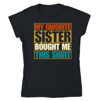 Product My Favorite Sister Bought Me This Shirt Classic Womens Crewneck T-shirt