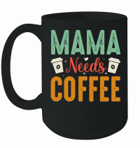 Product Mama Needs Coffee Mug