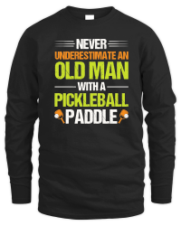 Product Never Underestimate An Old Man With A Pickleball Paddle n Unisex Sweatshirt