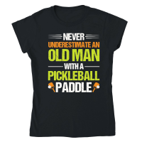 Product Never Underestimate An Old Man With A Pickleball Paddle n Classic Womens Crewneck T-shirt