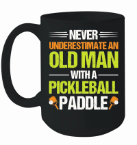 Product Never Underestimate An Old Man With A Pickleball Paddle n Mug