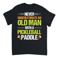 Product Never Underestimate An Old Man With A Pickleball Paddle n Unisex T-Shirt