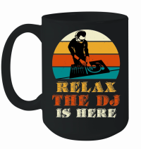 Product Relax The DJ Is Here Mug