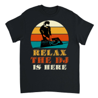 Product Relax The DJ Is Here Unisex T-Shirt