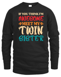 Product If You Think I'm Awesome Meet My Twin Sister Unisex Sweatshirt