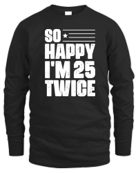 Product So Happy I'm 25 Twice Birthday Unisex Sweatshirt