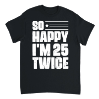 Product So Happy I'm 25 Twice Birthday Unisex T-Shirt