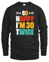 Product So Happy I'm 30 Twice Birthday Unisex Sweatshirt