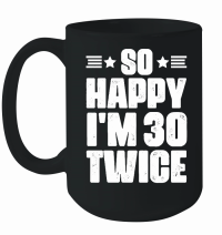 Product So Happy I'm 30 Twice Birthday Mug