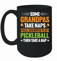 Product Some Grandpas Take Naps Real Grandpas Play Pickleball Mug