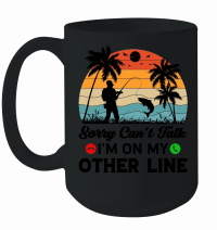 Product Sorry Can't Talk I'm On My Other Line Fishing Mug
