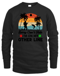 Product Sorry Can't Talk I'm On My Other Line Fishing Unisex Sweatshirt