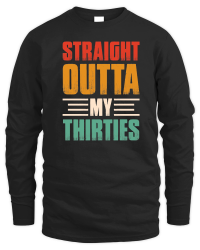 Product Straight Outta My Thirties Birthday Unisex Sweatshirt