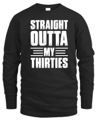 Product Straight Outta My Thirties Birthday Unisex Sweatshirt