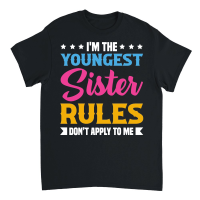 Product I'm the Youngest Sister Rules Don't Apply to Me Unisex T-Shirt