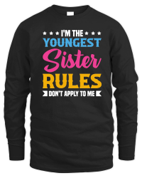 Product I'm the Youngest Sister Rules Don't Apply to Me Unisex Sweatshirt