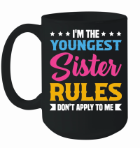 Product I'm the Youngest Sister Rules Don't Apply to Me Mug