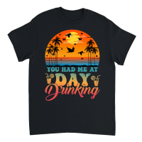 Product You Had Me At Day Drinking Summer Beach Unisex T-Shirt