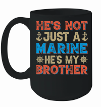Product He's Not Just A Marine He's My Brother Mug