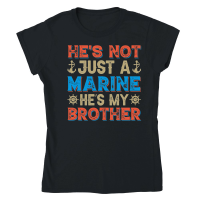 Product He's Not Just A Marine He's My Brother Classic Womens Crewneck T-shirt