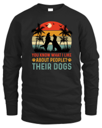 Product You Know What I Like About People Their Dogs Unisex Sweatshirt