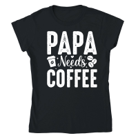 Product Papa Needs Coffee Classic Womens Crewneck T-shirt