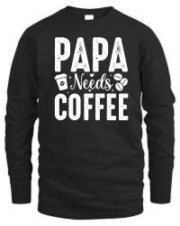 Product Papa Needs Coffee Unisex Sweatshirt