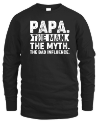 Product Papa The Man The Myth The Bad Influence Unisex Sweatshirt