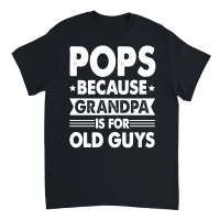 Product Pops Because Fathers Day Is For Old Guysn Unisex T-Shirt