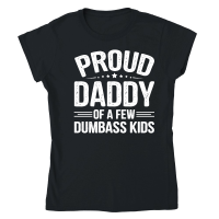 Product Proud Daddy Of A Few Dumbass Kids Classic Womens Crewneck T-shirt