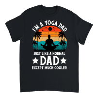 Product I'm A Yoga Dad Just Like A Normal Dad Except Much Cooler Unisex T-Shirt