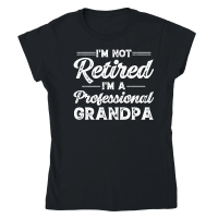 Product I'm Not Retired I'm A Professional Grandpa Classic Womens Crewneck T-shirt