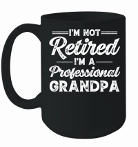Product I'm Not Retired I'm A Professional Grandpa Mug
