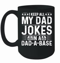 Product I Keep All My Dad Jokes In A Dad A Base Mug