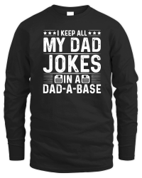 Product I Keep All My Dad Jokes In A Dad A Base Unisex Sweatshirt