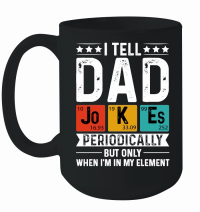 Product I Tell Dad Jokes Periodically But Only When I'm My Element Mug