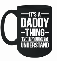 Product It's a Daddy Thing You Wouldn't Understand Mug