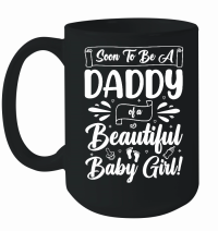 Product Soon To Be A Daddy of a Beautiful Baby Girl  (10) Mug