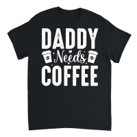 Product Daddy Needs Coffee Unisex T-Shirt